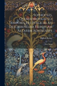 Cover Sophocles, Quemadmodum Sui Temporis Res Publicas Ad Describendam Heroicam Aetatem Adhibuerit
