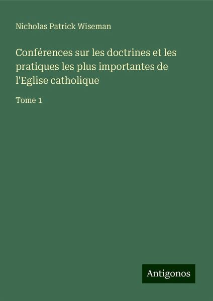 Conférences sur les doctrines et les pratiques les plus importantes de l'Eglise catholique
