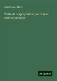 Traité de l'expropriation pour cause d'utilité publique