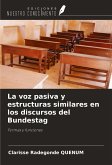 La voz pasiva y estructuras similares en los discursos del Bundestag La voz pasiva y estructuras similares en los discursos del Bundestag