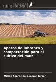 Aperos de labranza y compactación para el cultivo del maíz