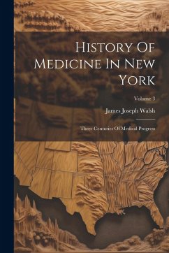 Cover History Of Medicine In New York: Three Centuries Of Medical Progress; Volume 3