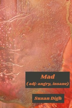 Mad (adj. angry, insane) - Digh, Suzan