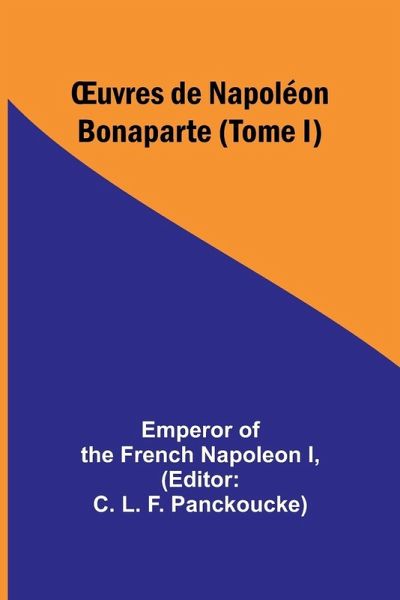 ¿uvres de Napoléon Bonaparte (Tome I)