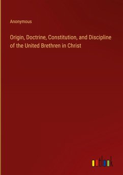 Cover Origin, Doctrine, Constitution, and Discipline of the United Brethren in Christ