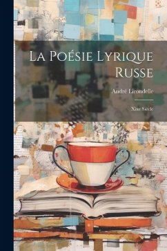 La Poésie Lyrique Russe: Xixe Siècle - André, Lirondelle