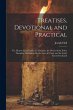 Treatises, Devotional and Practical:... - Bild 1