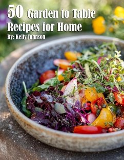 50 Garden to Table Recipes for Home - Johnson, Kelly