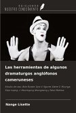 Las herramientas de algunos dramaturgos anglófonos cameruneses Las herramientas de algunos dramaturgos anglófonos cameruneses