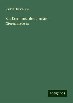 Zur Kenntniss des primären Nierenkrebses - Gerstacker, Rudolf