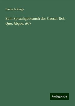 Zum Sprachgebrauch des Caesar I(et, Que, Atque, AC) - Ringe, Dietrich