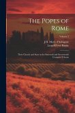 The Popes of Rome: Their Church and State in the Sixteenth and Seventeenth Centuries Volume; Volume 2