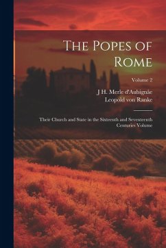 Cover The Popes of Rome: Their Church and State in the Sixteenth and Seventeenth Centuries Volume; Volume 2