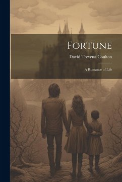 Fortune: A Romance of Life - Coulton, David Trevena