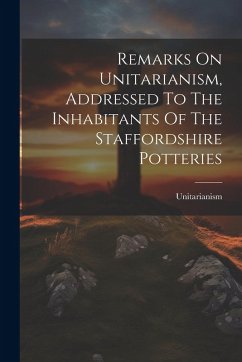 Cover Remarks On Unitarianism, Addressed To The Inhabitants Of The Staffordshire Potteries