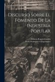 Discurso Sobre El Fomento De La Industria Popular Discurso Sobre El Fomento De La Industria Popular