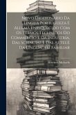 Novo Diccionario Da Lingua Portugueza E Allemã Enriquecido Com Os Termos Technicos Do Commercio E Da Industria, Das Sciencias E Das Artes E Da Linguag