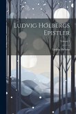 Ludvig Holbergs Epistler; Volume 3 Ludvig Holbergs Epistler; Volume 3