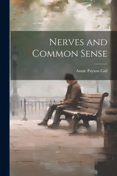 Nerves and Common Sense - Call, Annie Payson