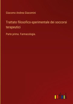 Trattato filosofico-sperimentale dei soccorsi terapeutici - Giacomini, Giacomo Andrea