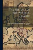 The History of the Western Empire: From Its Restoration by Charlemagne to the Accession of Charles V