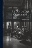 Le Guide Des Coroners ...