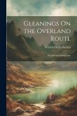 Gleanings On the Overland Route: Pictorial and Antiquarian