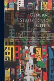 General Statistics of Cities: 1915: Including Statistics of Governmental Organizations, Police Departments, Liquor Traffic, and Municipally Owned Wa General Statistics of Cities: 1915: Including Statistics of Governmental Organizations, Police Departments, Liquor Traffic, and Municipally Owned Wa