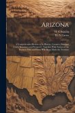 Arizona: A Comprehensive Review of Its History, Counties, Principal Cities, Resources and Prospects: Together With Notices of t