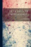 De La Vie Et De L'intelligence...