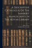 A Descriptive Catalogue Of The Sanskrit Manuscripts In The Adyar Library