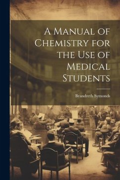 A Manual of Chemistry for the Use of Medical Students - Symonds, Brandreth