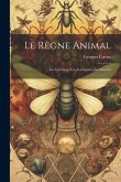 Le Règne Animal: Les Crustaces; Les Arachnides; Les Insectes