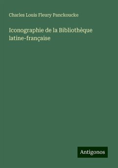 Iconographie de la Bibliothèque latine-française - Panckoucke, Charles Louis Fleury