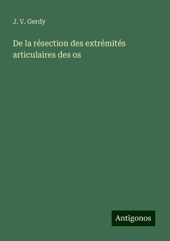 De la résection des extrémités articulaires des os - Gerdy, J. V.