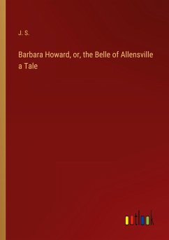 Barbara Howard, or, the Belle of Allensville a Tale