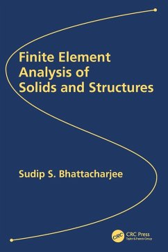 Finite Element Analysis of Solids and Structures - Bhattacharjee, Sudip S