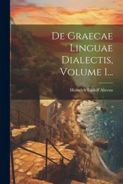De Graecae Linguae Dialectis, Volume 1... - Ahrens, Heinrich Ludolf