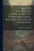 Tablettes Historiques, Généalogiques Et Chronologiques... (par Louis Chasot De Nantigny)... Tablettes Historiques, Généalogiques Et Chronologiques... (par Louis Chasot De Nantigny)...