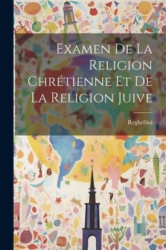 Examen De La Religion Chrétienne Et De La Religion Juive - Schio), Reghellini (De