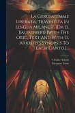 La Gerusalemme Liberata, Travestita In Lingua Milanese (da D. Balestrieri) [with The Orig. Text And With O. Ariosto's Synopsis To Each Canto]....