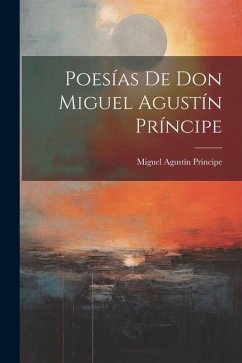 Poesías De Don Miguel Agustín Príncipe - Príncipe, Miguel Agustín