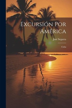 Excursión Por América: Cuba - Segarra, José