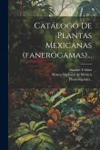 Catálogo De Plantas Mexicanas (fanerógamas)... Catálogo De Plantas Mexicanas (fanerógamas)...