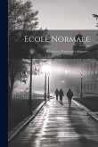 Ecole Normale: Règlements, Programmes, Rapports...
