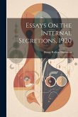 Essays On the Internal Secretions, 1920 Essays On the Internal Secretions, 1920