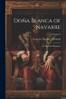 Doña Blanca of Navarre: An Historical... - Bild 1