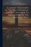 A Library Of Fathers Of The Holy Catholic Church, Anterior To The Division Of The East And West; Volume 7