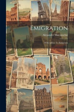 Emigration: With Advice To Emigrants - Maconochie, Alexander