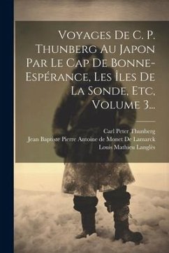 Voyages De C. P. Thunberg Au Japon Par Le Cap De Bonne-espérance, Les Îles De La Sonde, Etc, Volume 3... - Thunberg, Carl Peter